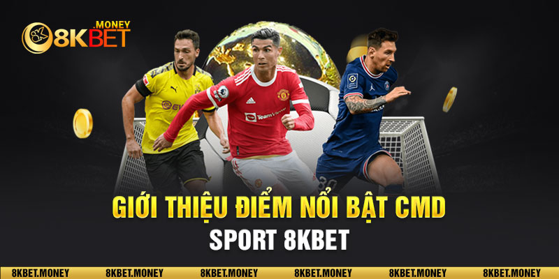 Giới thiệu điểm nổi bật CMD Sport 8KBET