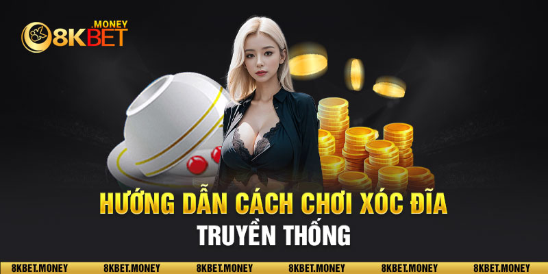 Hướng dẫn cách chơi xóc đĩa truyền thống