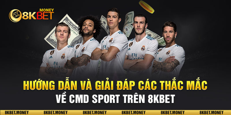 Hướng dẫn và giải đáp các thắc mắc về CMD Sport trên 8KBET