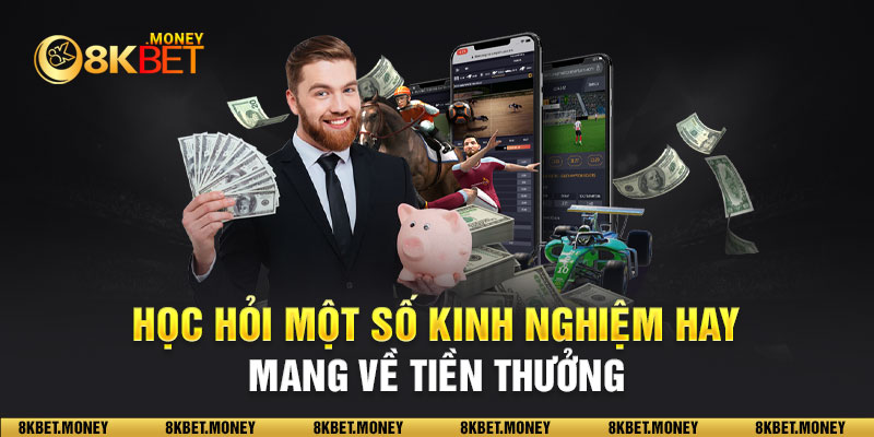 Học hỏi một số kinh nghiệm hay mang về tiền thưởng