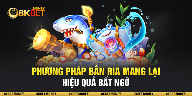 Phương pháp bắn ria mang lại hiệu quả bất ngờ