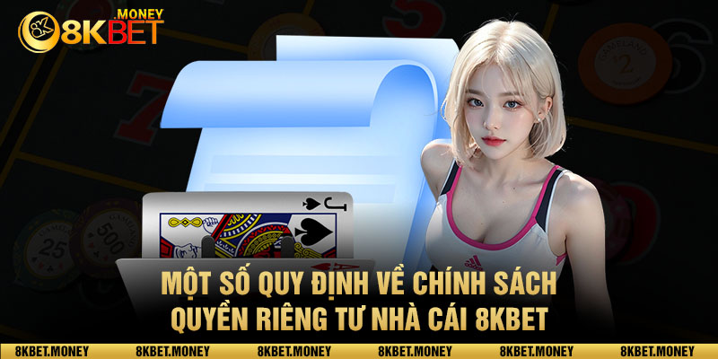 Một số quy định về chính sách quyền riêng tư nhà cái 8kbet 