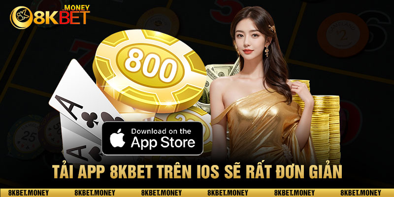 Tải app 8kbet trên IOS sẽ rất đơn giản