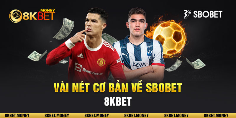 Vài nét cơ bản về Sbobet 8KBET