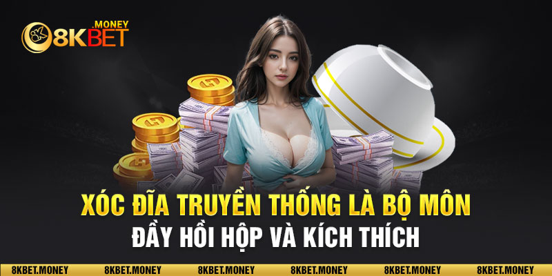 Xóc đĩa truyền thống là bộ môn đầy hồi hộp và kích thích