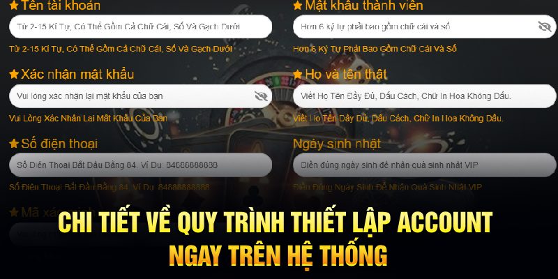 Chi tiết về quy trình thiết lập account ngay trên hệ thống