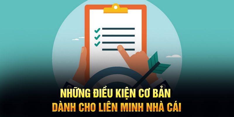 Những điều kiện cơ bản dành cho liên minh nhà cái