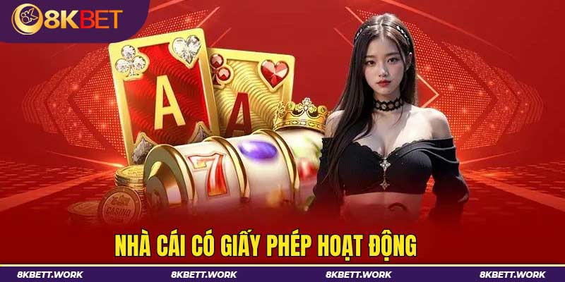 Nhà cái 8Kbet có giấy phép hoạt động cá cược rất rõ ràng