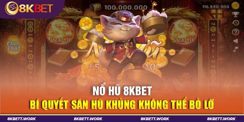 Nổ Hũ 8Kbet – Top Game Slot Xịn Sò Không Thể Bỏ Lỡ